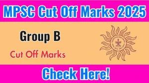 MPSC Group B Cut Off Marks 2025 has released: Check Cut off Marks here mpsc.gov.in