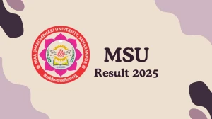 MSU Result 2025 Released at msuniversity.ac.in Direct Link to Download 3rd Sem Result