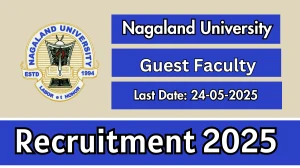 Nagaland University Guest Faculty Recruitment 2025 - Apply Offline for 01 Posts Nagaland University Guest Faculty Recruitment 2025 - Apply Offline for 01 Posts