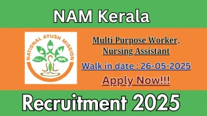 NAM Kerala Recruitment 2025 - Walk in for Multi Purpose Worker, Nursing Assistant Posts