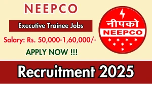 NEEPCO Executive Trainee Recruitment 2025 - Apply Online for 10 Posts