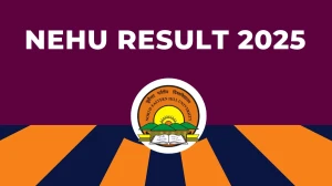 NEHU Result 2025 Out at nehu.ac.in Direct Link to Download 5th Semester Result