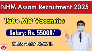 NHM Assam MO Recruitment 2025 - Apply Online for 165 Posts NHM Assam MO Recruitment 2025 - Apply Online for 165 Posts