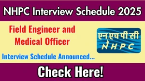 NHPC Field Engineer and Medical Officer Interview Schedule 2025 Released Check Date Details at nhpcindia.com NHPC Field Engineer and Medical Officer Interview Schedule 2025 Released Check Date Details at nhpcindia.com