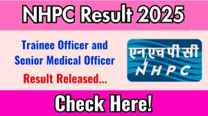 NHPC Trainee Officer and Senior Medical Officer Result 2025 Out at nhpcindia.com, Direct Link to Download Result PDF Here NHPC Trainee Officer and Senior Medical Officer Result 2025 Out at nhpcindia.com, Direct Link to Download Result PDF Here