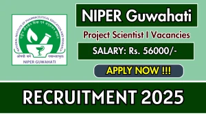 NIPER Guwahati Project Scientist I Recruitment 2025 - Apply Online for 01 Posts