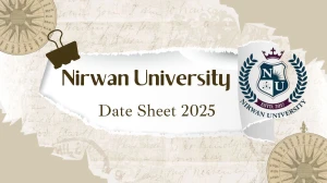 Nirwan University Date Sheet 2025 Announced @ nirwanuniversity.ac.in Details Here