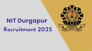 NIT Durgapur Recruitment 2025 - Walk in for 04 Senior Research Fellow, Student Interns and More Posts