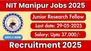 NIT Manipur Junior Research Fellow Recruitment 2025 - Apply Offline NIT Manipur Junior Research Fellow Recruitment 2025 - Apply Offline