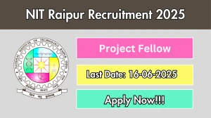NIT Raipur Project Fellow Recruitment 2025 - Apply Online