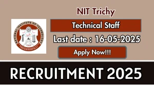 NIT Trichy Technical Staff Recruitment 2025 - Apply Offline for 01 Posts Before May 16