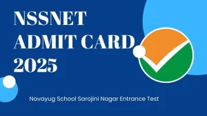 NSSNET Admit Card 2025 Out Download Online @ exams.nta.ac.in Check NSSNET Date