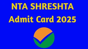 NTA SHRESHTA Admit Card 2025 Out Download Online @ exams.nta.ac.in Check NTA SHRESHTA Exam Date