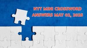NYT Mini Crossword Answers May 02 2025