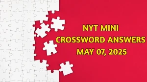 NYT Mini Crossword Answers May 07 2025