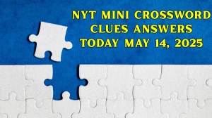 NYT Mini Crossword Clues Answers Today May 14, 2025