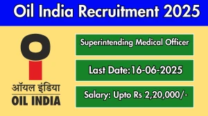 Oil India Superintending Medical Officer Recruitment 2025 - Apply Offline