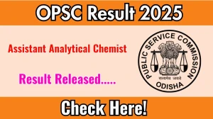 OPSC Assistant Analytical Chemist Result 2025 Out at opsc.gov.in, Direct Link to Download Result PDF Here OPSC Assistant Analytical Chemist Result 2025 Out at opsc.gov.in, Direct Link to Download Result PDF Here
