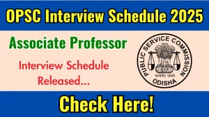 OPSC Associate Professor Interview Schedule 2025 Released Check Date Details at opsc.gov.in OPSC Associate Professor Interview Schedule 2025 Released Check Date Details at opsc.gov.in