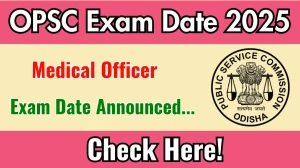 OPSC Medical Officer Exam Date 2025 Announced at opsc.gov.in Exam details here