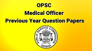OPSC Medical Officer Previous Year Question Papers PDF with Answers Download