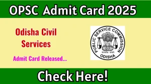 OPSC Odisha Civil Services Admit Card 2025 OUT Download Link opsc.gov.in