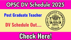 OPSC Post Graduate Teacher DV Schedule 2025: Check Document Verification Date @ opsc.gov.in OPSC Post Graduate Teacher DV Schedule 2025: Check Document Verification Date @ opsc.gov.in