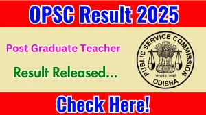 OPSC Post Graduate Teacher Result 2025 Out at opsc.gov.in, Direct Link to Download Result PDF Here OPSC Post Graduate Teacher Result 2025 Out at opsc.gov.in, Direct Link to Download Result PDF Here