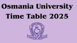 Osmania University Time Table 2025 Announced For Ph.D Course Work @ ouexams.in Details Here