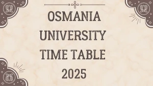 Osmania University Time Table 2025 Announced For Practical Exam @ ouexams.in Details Here