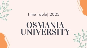 Osmania University Time Table 2025 Announced @ osmania.ac.in Details Here