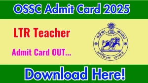OSSC LTR Teacher Mains Admit Card 2025 OUT ossc.gov.in OSSC LTR Teacher Mains Admit Card 2025 OUT ossc.gov.in