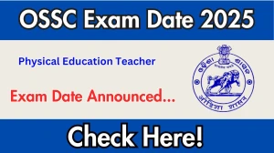 OSSC Physical Education Teacher Exam Date 2025 Announced at ossc.gov.in Exam details here