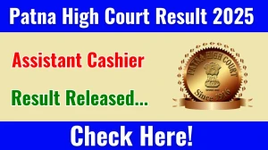 Patna High Court Assistant Cashier Result 2025 Out at patnahighcourt.gov.in, Direct Link to Download Result PDF Here