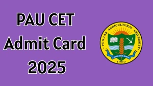 PAU CET Admit Card 2025 OUT pau.edu Check PAU Common Entrance Test Hall Ticket Details Here