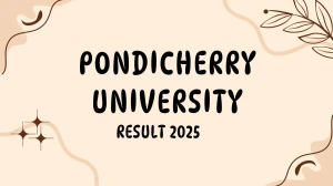 Pondicherry University Result 2025 Released at pondiuni.edu.in Direct Link to Download 1st, 2nd, 3rd Sem Result Pondicherry University Result 2025 Released at pondiuni.edu.in Direct Link to Download 1st, 2nd, 3rd Sem Result
