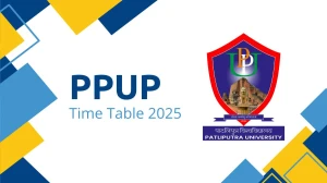 PPUP Time Table 2025 Announced @ ppup.ac.in Details Here PPUP Time Table 2025 Announced @ ppup.ac.in Details Here