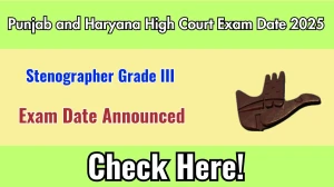 Punjab and Haryana High Court Stenographer Grade III Exam Date 2025 Announced at sssc.gov.in Exam details here