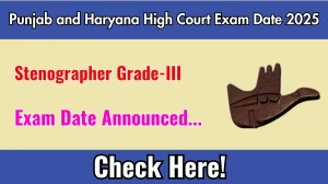 Punjab and Haryana High Court Stenographer Grade III Exam Date 2025 Announced at sssc.gov.in Exam details here
