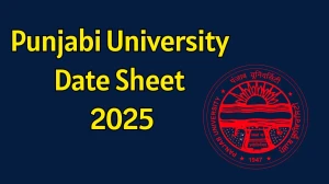 Punjabi University Date Sheet 2025 Announced For 2nd and 4th Semester @ punjabiuniversity.ac.in Details Here