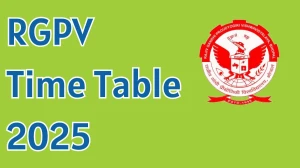 RGPV Time Table 2025 Declared For B.Tech and MBA @ rgpv.ac.in Details Here