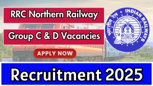 RRC Northern Railway Recruitment 2025 - Apply Online for 23 Group C, Group D Posts