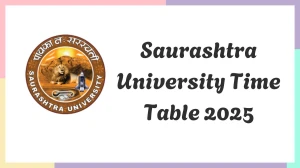 Saurashtra University Time Table 2025 Announced @ saurashtrauniversity.edu Details Here