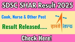 SDSC SHAR Cook, Nurse & Other Post Result 2025 Out at apps.shar.gov.in, Direct Link to Download Result PDF Here