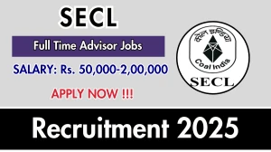 SECL Advisor Recruitment 2025 - Apply Offline for 01 Posts SECL Advisor Recruitment 2025 - Apply Offline for 01 Posts