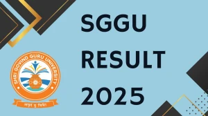 SGGU Result 2025 Released at sggu.ac.in Direct Link to Download 2nd and 6th Semester Result