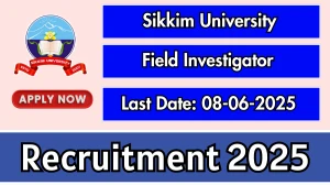 Sikkim University Field Investigator Recruitment 2025 - Apply Offline