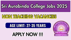 Sri Aurobindo College Delhi University Non Teaching Recruitment 2025 - Apply Online for 36 Posts Sri Aurobindo College Delhi University Non Teaching Recruitment 2025 - Apply Online for 36 Posts