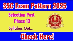 SSC Selection Post Phase 13 Exam Pattern 2025