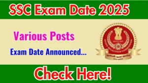 SSC Various Posts Exam Date 2025 Announced at ssc.gov.in Exam details here
